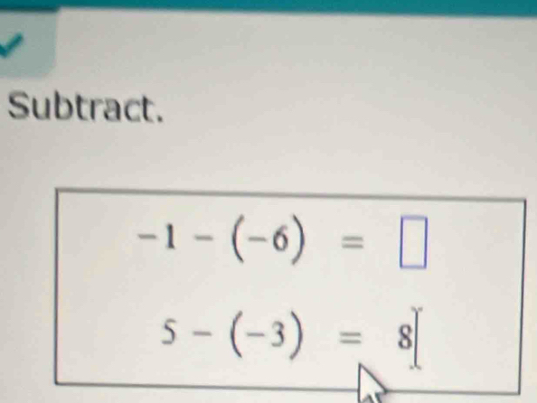 Subtract.
-1-(-6)=□
5-(-3)=8[