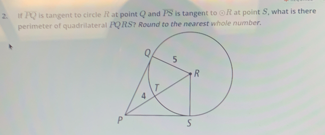 If overline PQ is tangent to circle R at point Q and overline PS is tangent to odot R at point S, what is there 
perimeter of quadrilateral PQRS? Round to the nearest whole number.