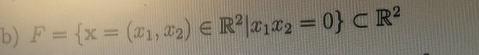 F= x=(x_1,x_2)∈ R^2|x_1x_2=0 ⊂ R^2