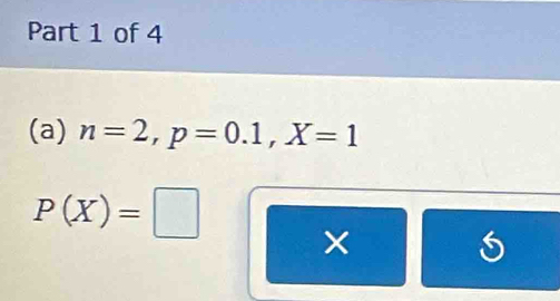 n=2, p=0.1, X=1
P(X)=□
×
5