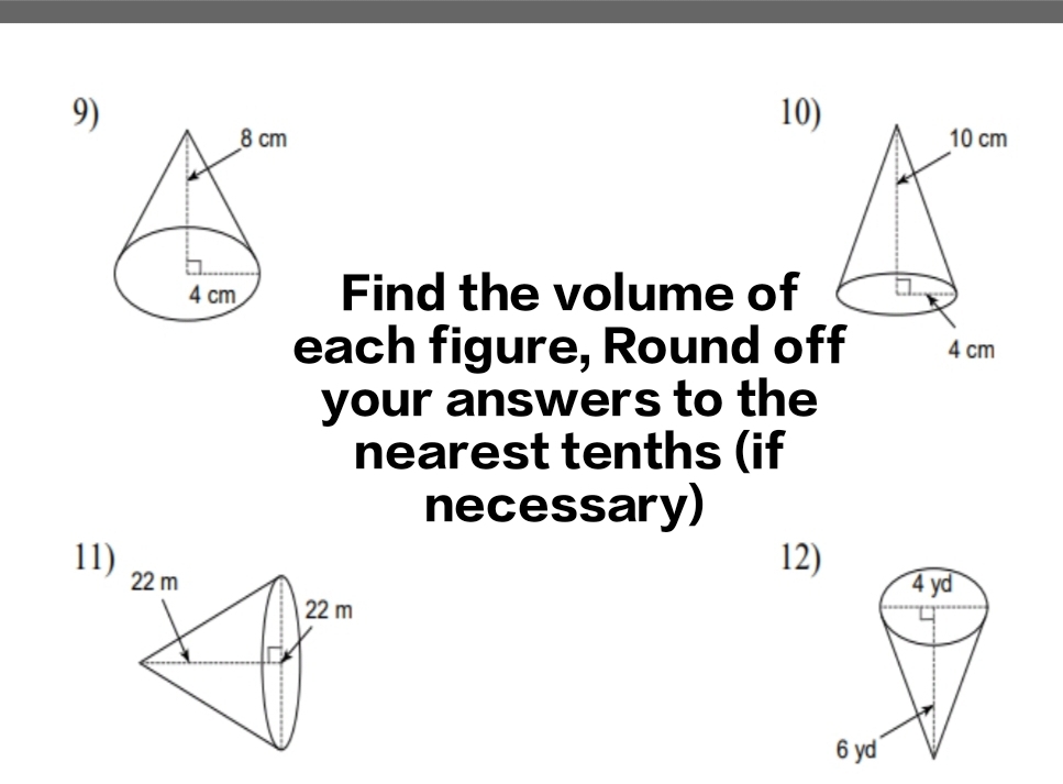 Find the volume of 
each figure, Round of 
your answers to the 
nearest tenths (if 
necessary) 
11) 
12)