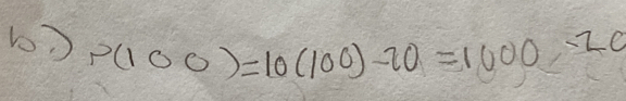 P(100)=10(100)-20=1000-2c