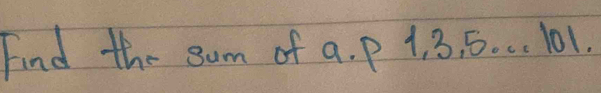 Find the sum of a. p 1. 3, 5. c. 101.