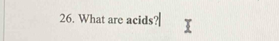 What are acids?