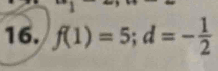 f(1)=5; d=- 1/2 