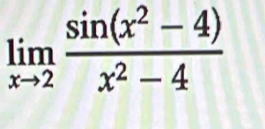 limlimits _xto 2 (sin (x^2-4))/x^2-4 