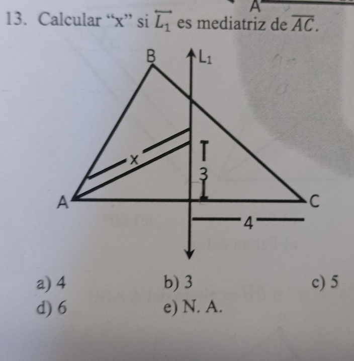 A
13. Calcular “x” si overleftrightarrow L_1 es mediatriz de overline AC.
a) 4 b) 3 c) 5
d) 6 e) N. A.