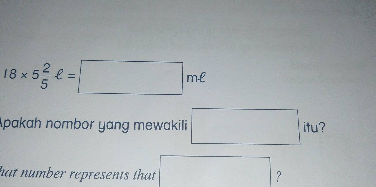 18* 5 2/5 ell =□ mell
Apakah nombor yang mewakili □ itu
□ 
hat number represents that ? 
^