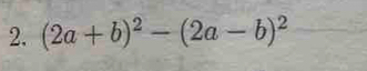 (2a+b)^2-(2a-b)^2