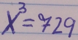 x^3=729