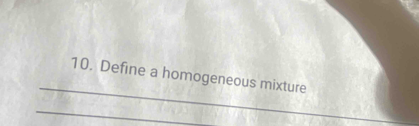 Define a homogeneous mixture 
_