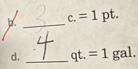 =1pt. 
_ 
d. _ qt.=1gal.