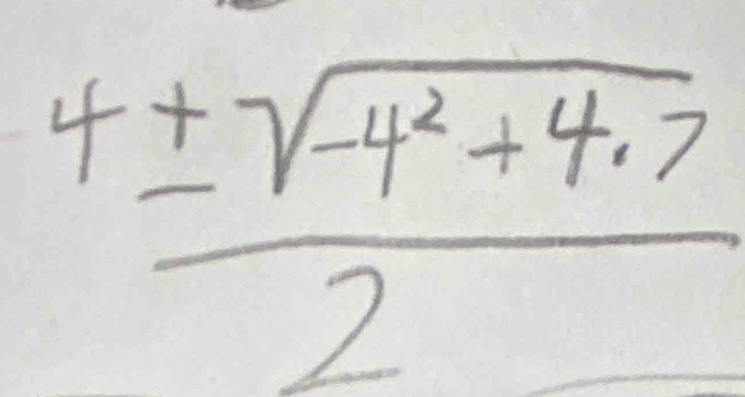  (4± sqrt(-4^2+4.7))/2 