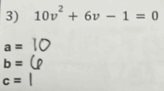 10v^2+6v-1=0
a=
b=
c=