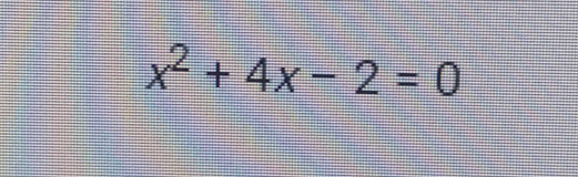 x^2+4x-2=0