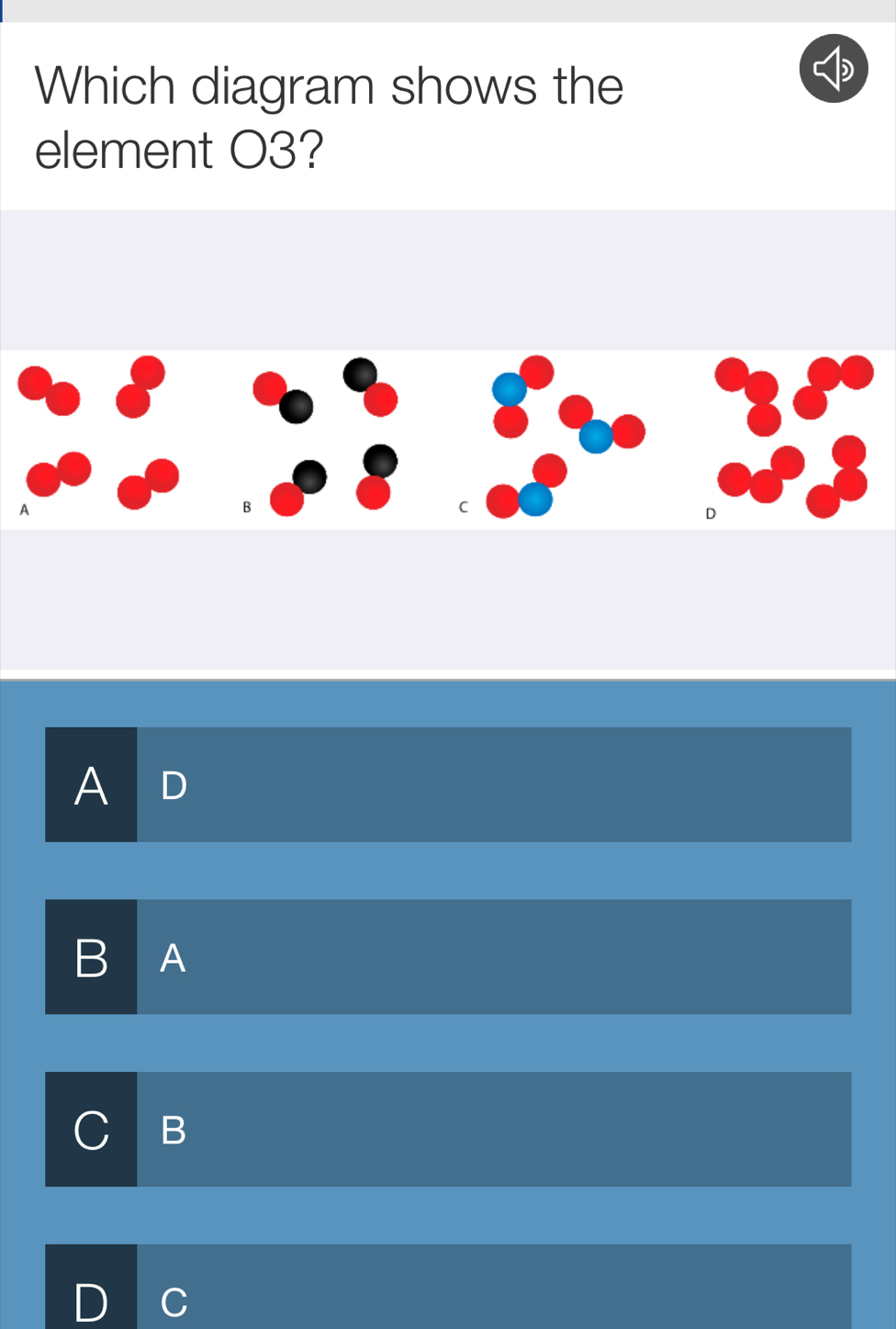 Which diagram shows the 
element O3? 
A D
B A 
B