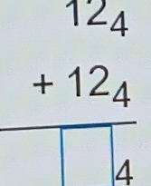 beginarrayr 12_4 +12_4 hline □ 4endarray