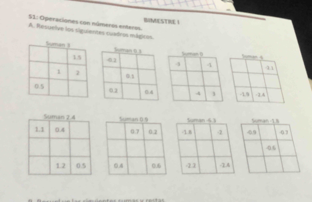 BIMESTRE I 
51: Operaciones con números enteros. 
A. Resuelve los siguientes cuadros mágicos 
e n t es sumás y restas