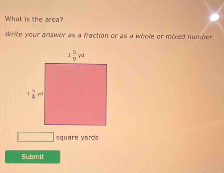 What is the area?
Write your answer as a fraction or as a whole or mixed number.
square yards
Submit