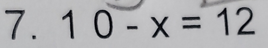 10-x=12