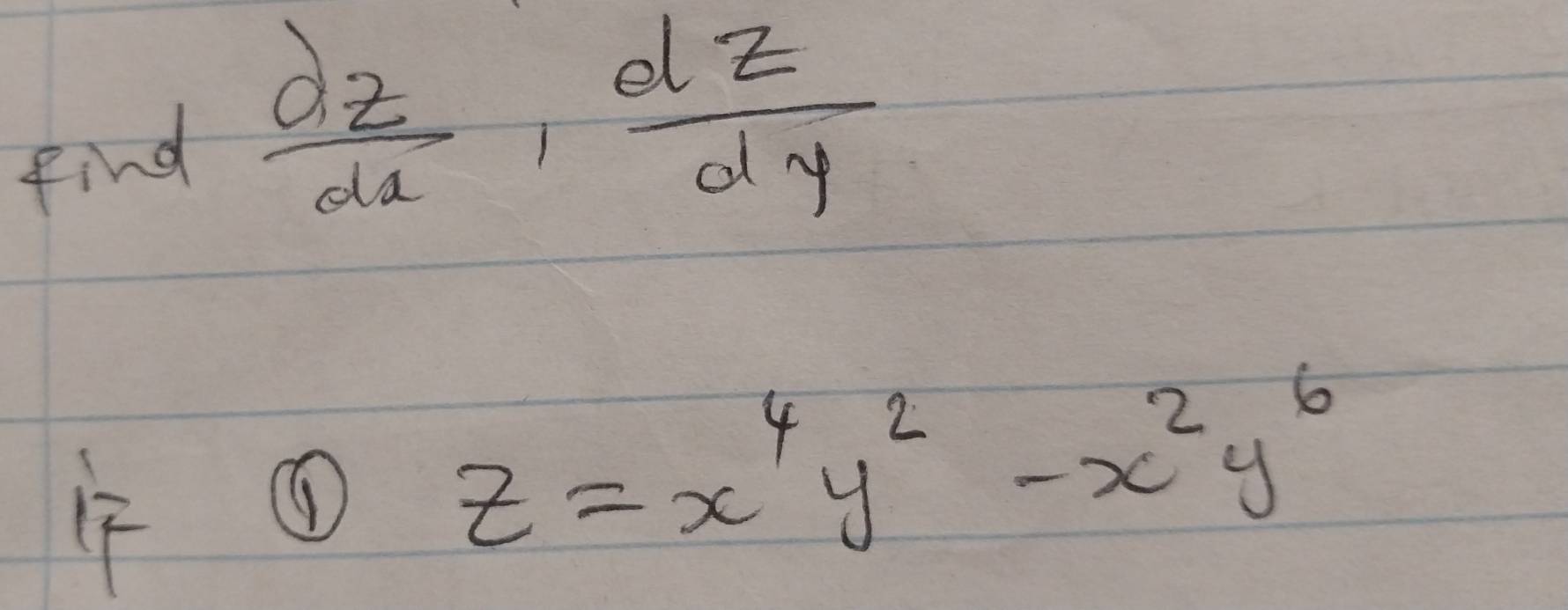 find  dz/dx ,  dz/dy 
①
z=x^4y^2-x^2y^6