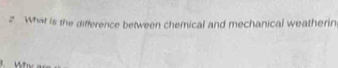 What is the difference between chemical and mechanical weatherin