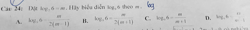 Đặt log _26=m. Hãy biểu diễn log _96 heom
A. log _96= m/2(m-1)  B. log _96= m/2(m+1)  C. log _96= m/m+1  D. log _96= m/m-1 
1-0 có nghiêm