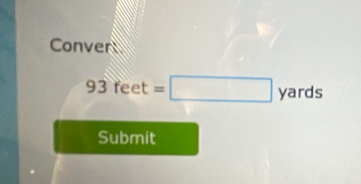 Conver
93 fe e = =□ yards
Submit