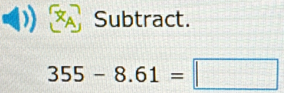 (1 Subtract.
355-8.61=□