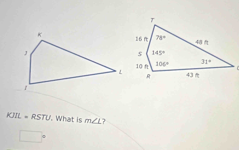 KJIL≌ RSTU. What is m∠ L ?
□°