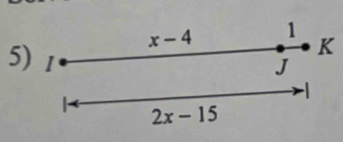x-4
1
5) 1
K
J
-1

2x-15
