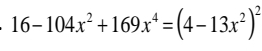 16-104x^2+169x^4=(4-13x^2)^2