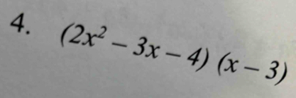 (2x^2-3x-4)(x-3)