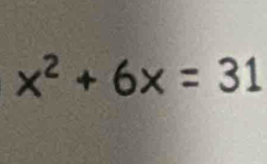 x^2+6x=31