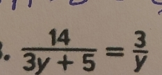  14/3y+5 = 3/y 