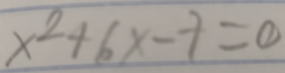 x^2+6x-7=0