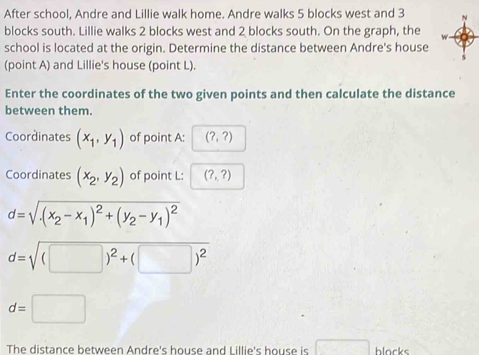 Solved: After school, Andre and Lillie walk home. Andre walks 5 blocks ...