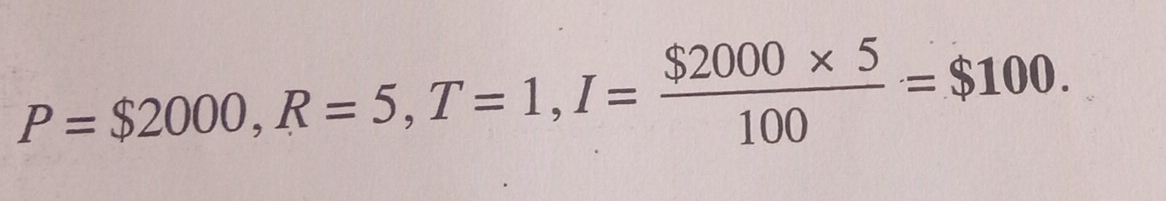 P=$2000, R=5, T=1, I= ($2000* 5)/100 =$100.