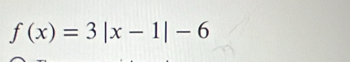 f(x)=3|x-1|-6