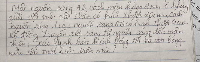 Mat nguon sang AB, cach man Buing am, o lifding 
giǔā dú mat vat chán có hiǔk tuà 2ocm, cach 
hnquón záng Im, nguói zàng AB có hick thu3i 4an. 
chan, xai dink ban 
wa toi xuat hién hén man?