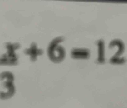 beginarrayr x+6=12 3endarray