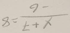 8= (9-)/t+x 