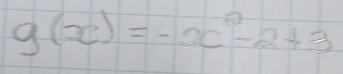 g(x)=-x^2-2+3