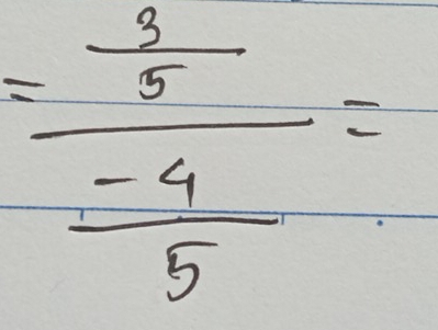 =frac  3/5  (-4)/5 =