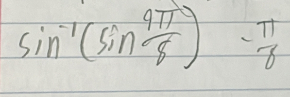 sin^(-1)(sin  9π /8 )- π /8 