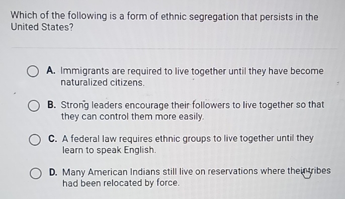 Solved: Which of the following is a form of ethnic segregation that ...