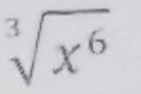 sqrt[3](x^6)