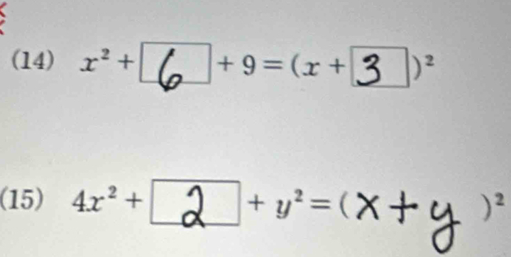 (14) x^2+ +9=(x+ )^2
(15) 4x^2+ +y^2=  )^2