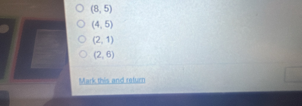 (8,5)
(4,5)
(2,1)
(2,6)
Mark this and return