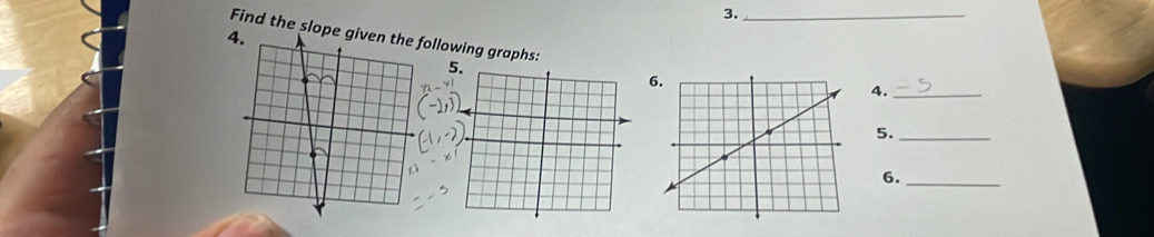 3._ 
Find the slope ollowing graphs: 
5 
6 
4._ 
5._ 
6._